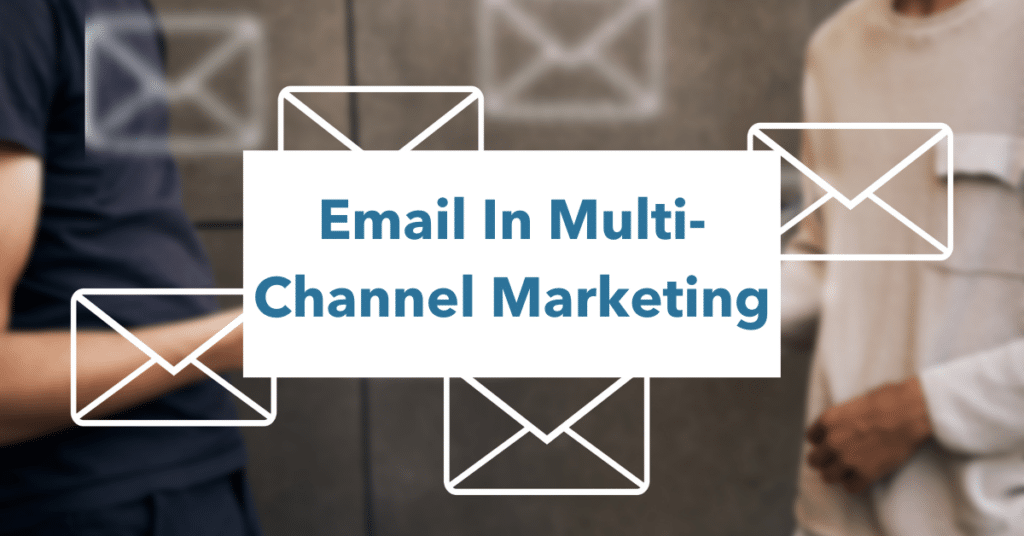 Email in Multi-channel marketing