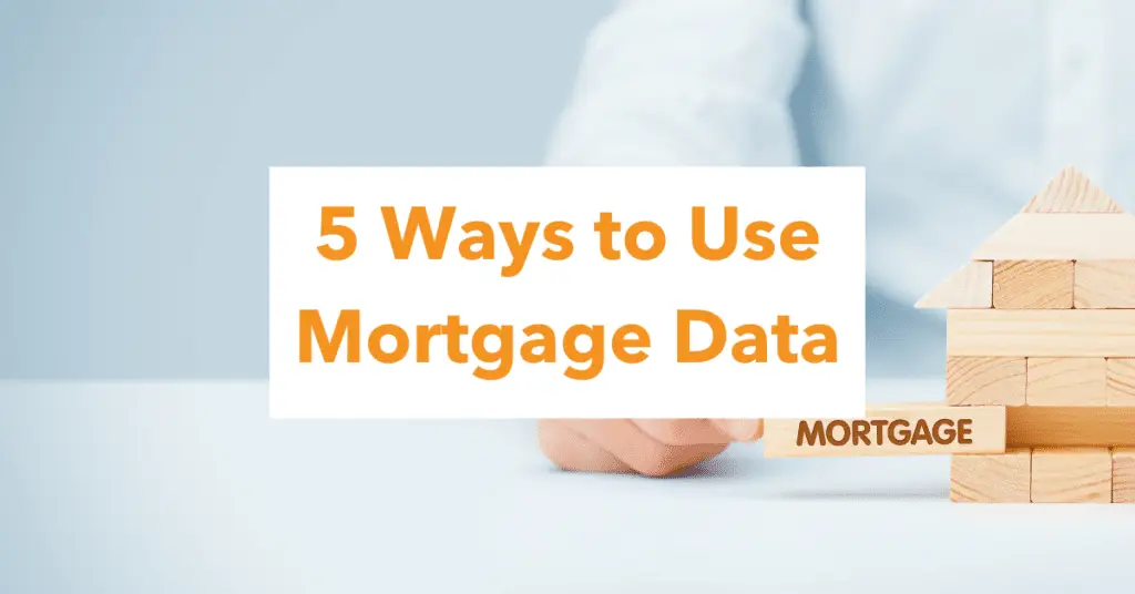 5 Ways to Use Mortgage Data